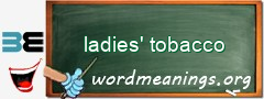 WordMeaning blackboard for ladies' tobacco